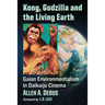Kong, Godzilla and the Living Earth: Gaian Environmentalism in Daikaiju Cinema