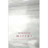 The Truth in the Mirror: A Guide to Healthy Self-Image