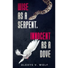 Wise as a Serpent, Innocent as a Dove