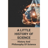 A Little History Of Science: History And Philosophy Of Science: How Does Ict Act As Catalyst To Political And Social Changes