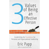 3 Values Of Being An Effective Person: Establishing The Foundation For Personal And Organizational Leadership