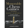 Memorable Chess Games: Book 1 & 2 - An Analysis 4,257 Moves Analyzed 103 World Class Matches Chess for Beginners Intermediate & Experts World