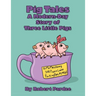 Pig Tales: A Modern-Day Story of Three Little Pigs