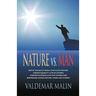 Nature vs. Man: Socialist Ideals Foreign to Nature - Enforced Equality (live as others), Coerced Altruism (live for others) and Suppre