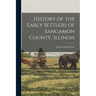 History of the Early Settlers of Sangamon County, Illinois