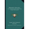 Private Dalzell: His Autobiography, Poems and Comic War Papers