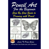 Pencil Art For the Beginner - Step By Step Guide to Drawing with Pencil