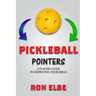 Pickleball Pointers: A Player's Guide to Improving Your Skills
