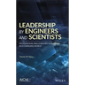 Leadership by Engineers and Scientists: Professional Skills Needed to Succeed in a Changing World