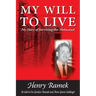 My Will to Live: My Story of Surviving the Holocaust