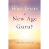 Was Jesus a New Age Guru?