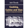 Cooking, Cuisine and Class: A Study in Comparative Sociology