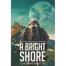 A Bright Shore: The Eden Chronicles-Book One