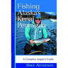Fishing Alaska's Kenai Peninsula: A Complete Angler's Guide