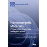 Nanoenergetic Materials: Preparation, Properties, and Applications