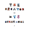 The Creator and Its Creations