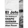 El Jefe: The Stalking of Chapo Guzmán