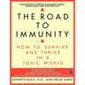 The Road to Immunity: How to Survive and Thrive in a Toxic World