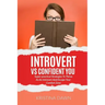 Introvert Vs Confident You: Super-practical Strategies To Thrive As An Introvert: Self-Discipline, Self Control