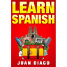 Learn Spanish: A Fast and Easy Guide for Beginners to Learn Conversational Spanish (Language Instruction, Learn Language, Foreign Language Book 1)