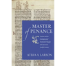 Master of Penance: Gratian and the Devlopment of Penitential Thought and Law in the Twelfth Century