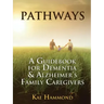 Pathways: A Guidebook for Dementia & Alzheimer's Family Caregivers