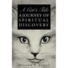 A Cat's Tale: A Journey of Spiritual Discovery