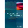 Ultimate Horizons: Probing the Limits of the Universe
