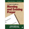 A User's Guide to the Book of Common Prayer: Morning and Evening Prayer