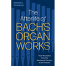 The Afterlife of Bach's Organ Works: Their Reception from the Nineteenth Century to the Present