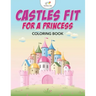 Castles Fit for a Princess Coloring Book