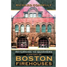 Returning to Quarters: A History of Boston Firehouses