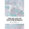 The Island of Doctor Moreau: (H.G Wells Classics Collection)