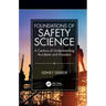 Foundations of Safety Science: A Century of Understanding Accidents and Disasters