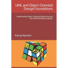 UML and Object-Oriented Design Foundations: Understanding Object-Oriented Programming and the Unified Modeling Language