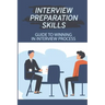 Interview Preparation Skills: Guide To Winning In Interview Process: Strategize Interview