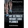 My Ultimate Weight Loss Planner - Fitness Journal Year