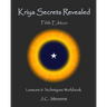 Kriya Secrets Revealed: Complete Lessons and Techniques