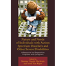 Nature and Needs of Individuals with Autism Spectrum Disorders and Other Severe Disabilities: A Resource for Preparation Programs and Caregivers