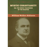 Mystic Christianity; Or, The Inner Teachings of the Master