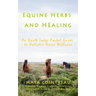 Equine Herbs & Healing - An Earth Lodge Pocket Guide to Holistic Horse Wellness