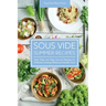 Sous Vide Summer Recipes: Easy, Fresh and Tasty Summer Recipes for Perfectly Cooking Restaurant-Quality food