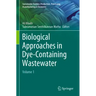 Biological Approaches in Dye-Containing Wastewater: Volume 1