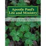 Apostle Paul's Life and Ministry: Lessons from Apostle Paul, the Man of God