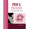Posh & Polished: A Pageantry Prep Guide