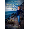 Imagineering Your Life: 7 Principles for Designing and Building an Extraordinary Life