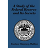 A Study of the Federal Reserve and Its Secrets