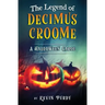The Legend of Decimus Croome: A Halloween Carol