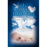 I Never Held You: Miscarriage, Grief, Healing and Recovery