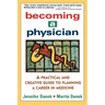 Becoming a Physician: A Practical and Creative Guide to Planning a Career in Medicine